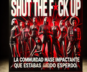 Shut The F*ck Up: La Comunidad Más Impactante que Estabas Esperando